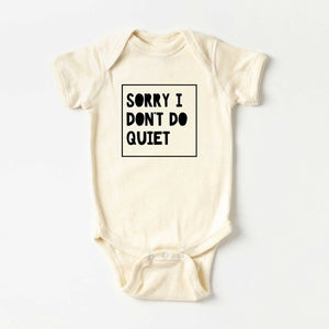 Sorry I Don't Do Quiet Baby Onesie